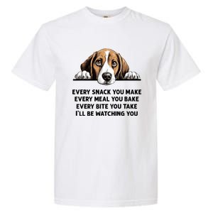 Every Snack You Make Every Meal You Bake Funny Beagle Garment-Dyed Heavyweight T-Shirt