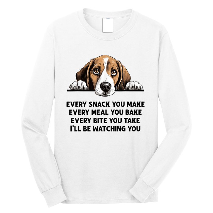 Every Snack You Make Every Meal You Bake Funny Beagle Long Sleeve Shirt