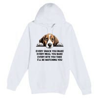 Every Snack You Make Every Meal You Bake Funny Beagle Premium Pullover Hoodie