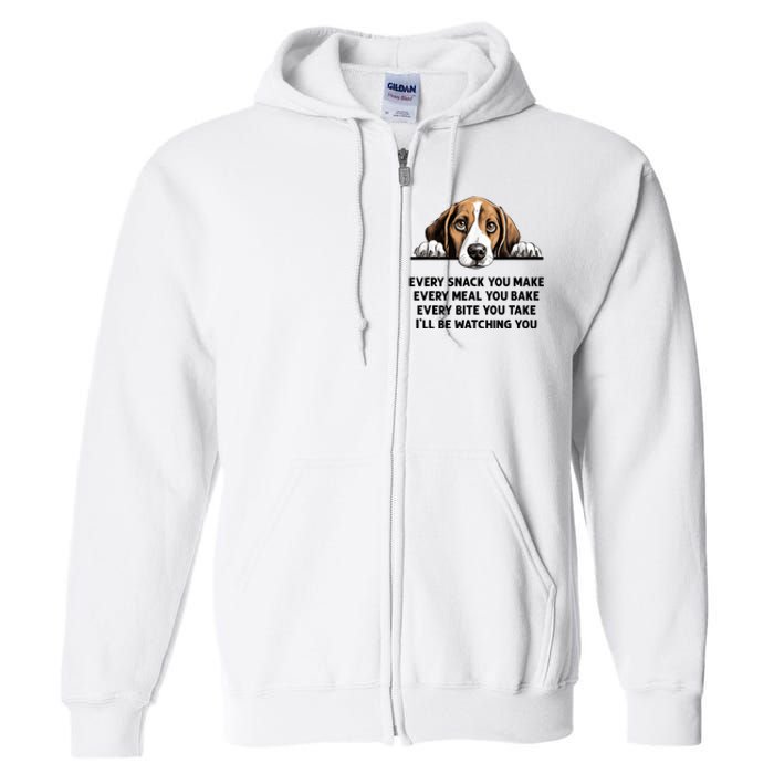 Every Snack You Make Every Meal You Bake Funny Beagle Full Zip Hoodie