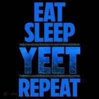 Eat Sleep Yeet Repeat Vintage Yeet Apparel Saying Performance Shirt
