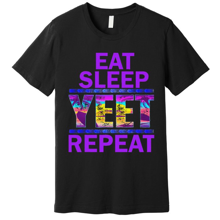 Eat Sleep Yeet Repeat Vintage Yeet Apparel Saying Premium T-Shirt