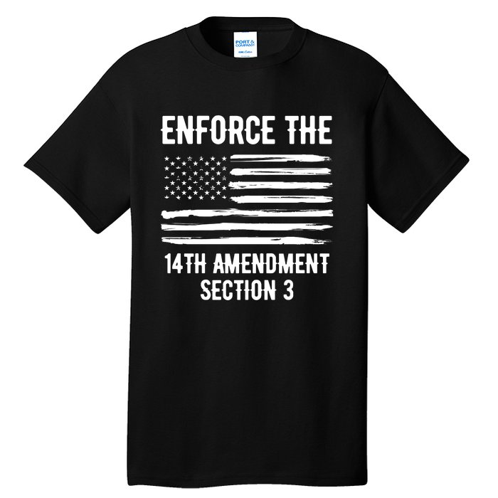 Enforce The 14th Amendment Section 3 Tall T-Shirt