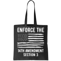 Enforce The 14th Amendment Section 3 Tote Bag