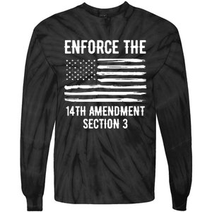 Enforce The 14th Amendment Section 3 Tie-Dye Long Sleeve Shirt