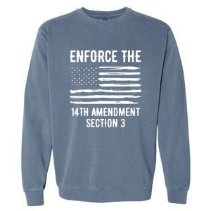 Enforce The 14th Amendment Section 3 Garment-Dyed Sweatshirt