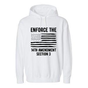 Enforce The 14th Amendment Section 3 Garment-Dyed Fleece Hoodie