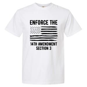 Enforce The 14th Amendment Section 3 Garment-Dyed Heavyweight T-Shirt