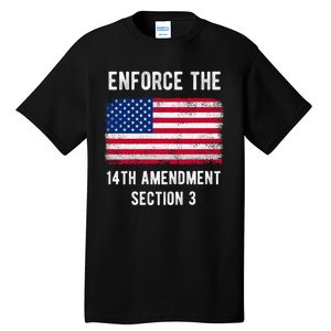 Enforce The 14th Amendment Section 3 Tall T-Shirt