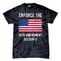 Enforce The 14th Amendment Section 3 Tie-Dye T-Shirt