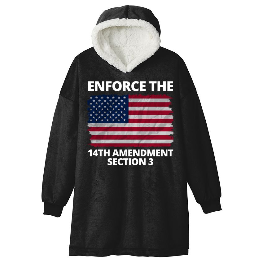 Enforce The 14th Amendment Section 3 Hooded Wearable Blanket