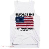 Enforce The 14th Amendment Section 3 Tank Top
