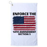 Enforce The 14th Amendment Section 3 Platinum Collection Golf Towel