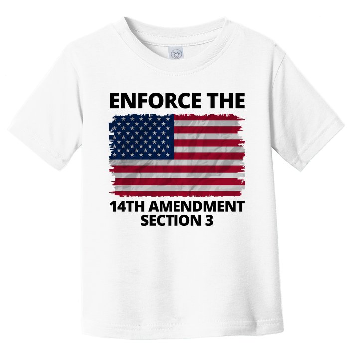Enforce The 14th Amendment Section 3 Toddler T-Shirt