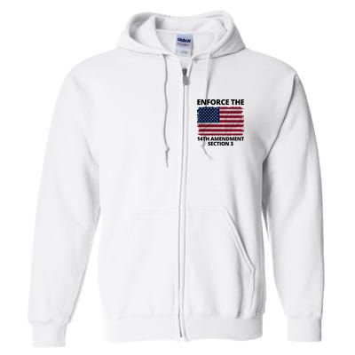 Enforce The 14th Amendment Section 3 Full Zip Hoodie