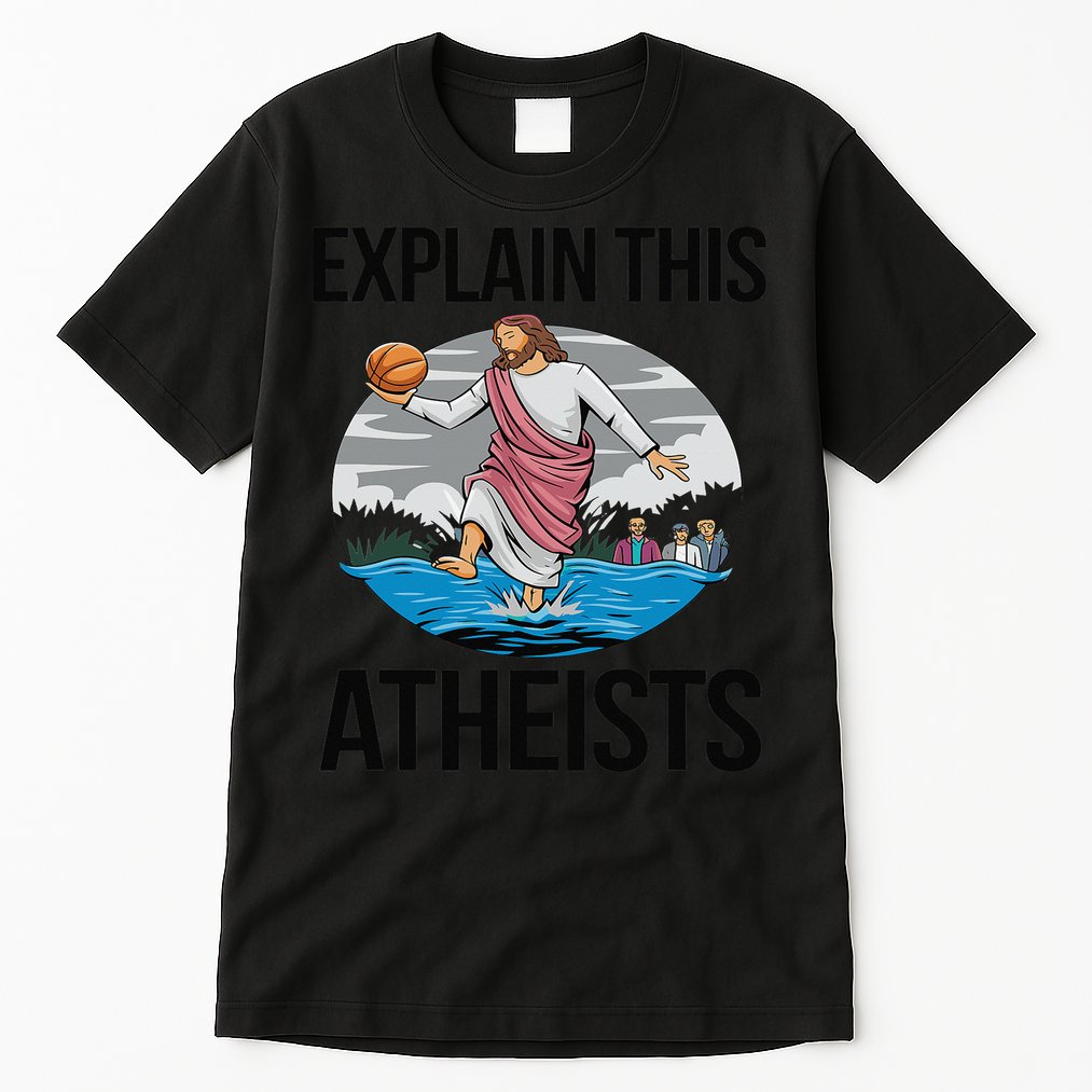 Explain This Atheists Jesus Basketball Funny Memes Gen-Z Tall T-Shirt