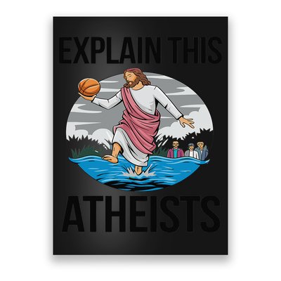 Explain This Atheists Jesus Basketball Funny Memes Gen-Z Poster