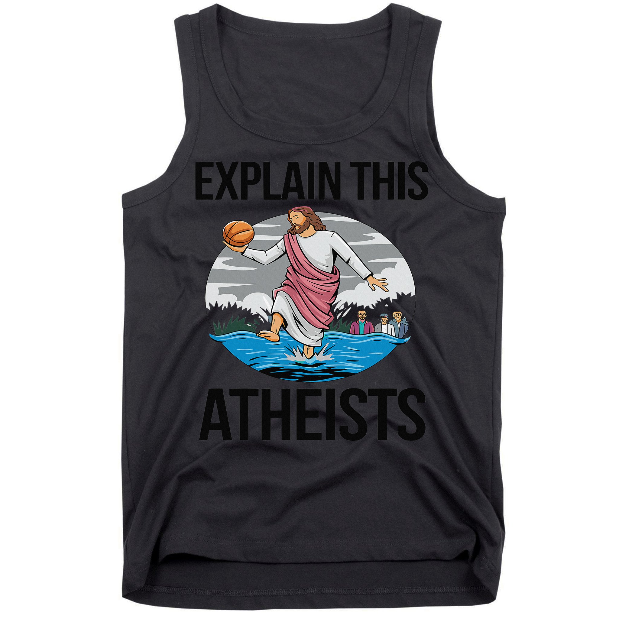 Explain This Atheists Jesus Basketball Funny Memes Gen-Z Tank Top