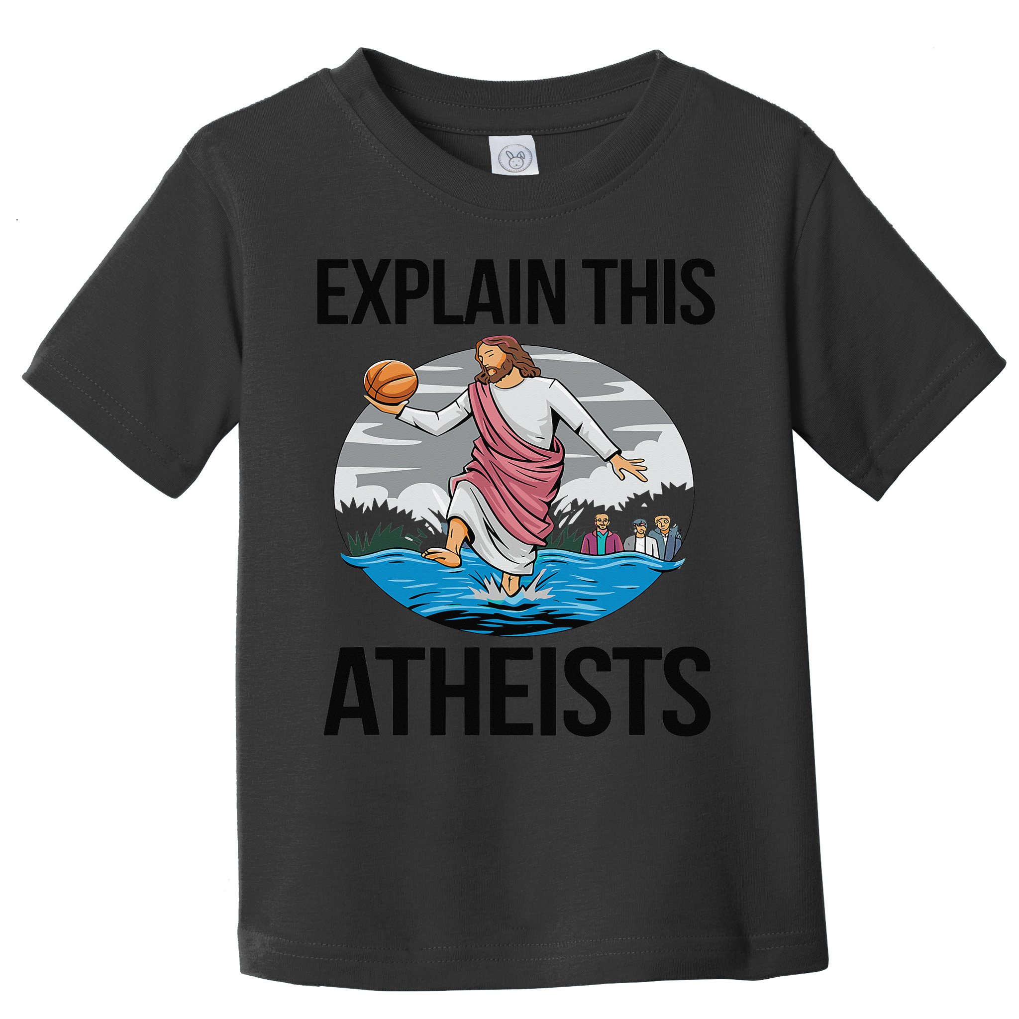 Explain This Atheists Jesus Basketball Funny Memes Gen-Z Toddler T-Shirt