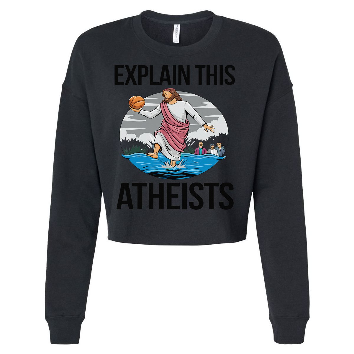 Explain This Atheists Jesus Basketball Funny Memes Gen-Z Cropped Pullover Crew