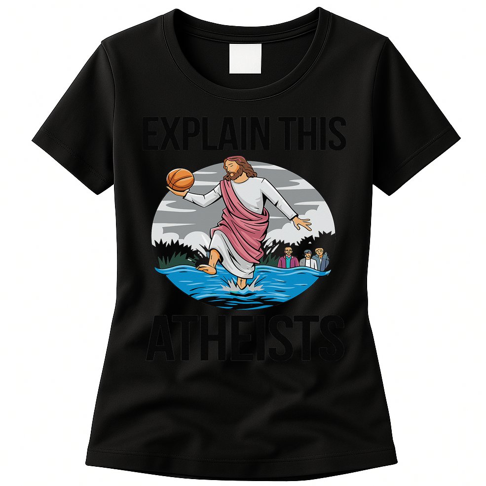Explain This Atheists Jesus Basketball Funny Memes Gen-Z Womens T-Shirt