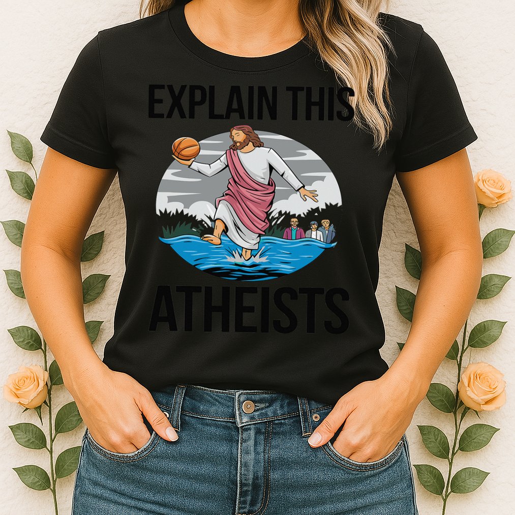 Explain This Atheists Jesus Basketball Funny Memes Gen-Z Womens T-Shirt