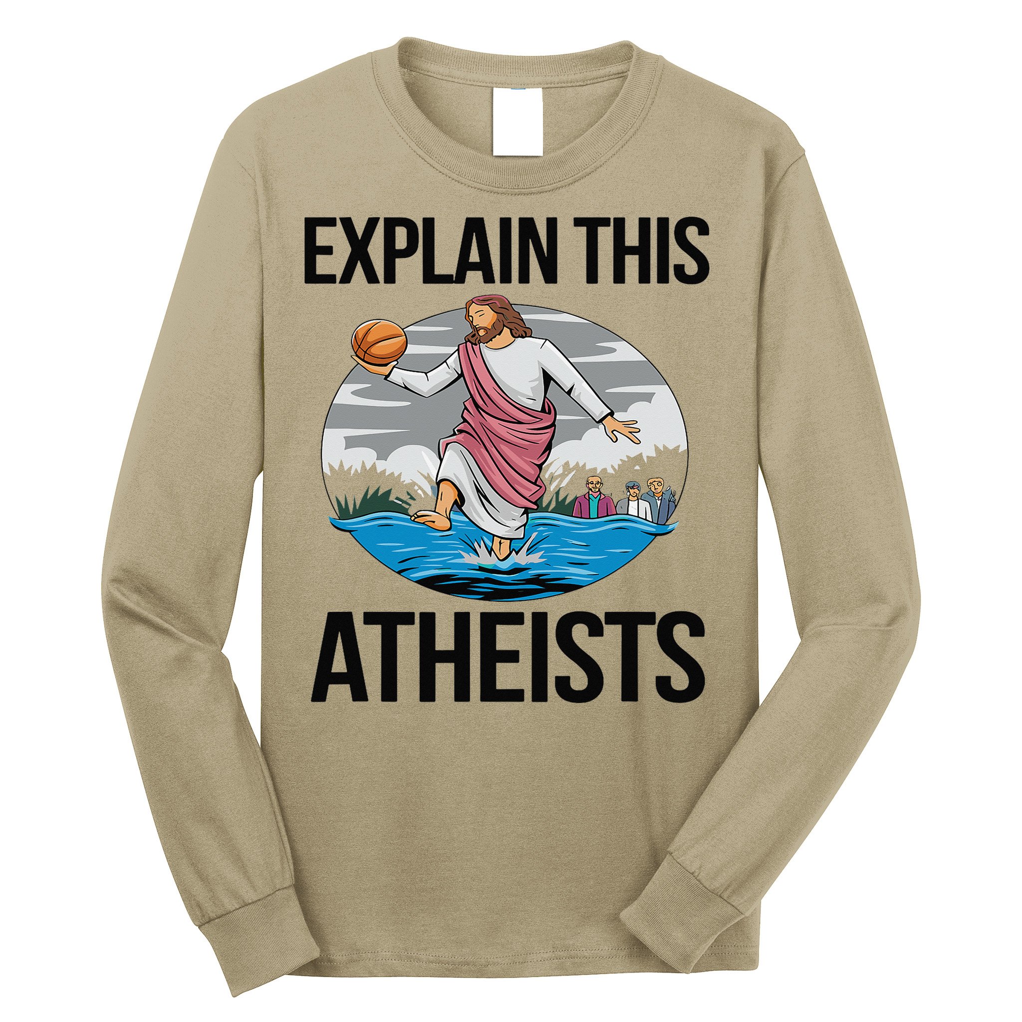 Explain This Atheists Jesus Basketball Funny Memes Gen-Z Long Sleeve Shirt
