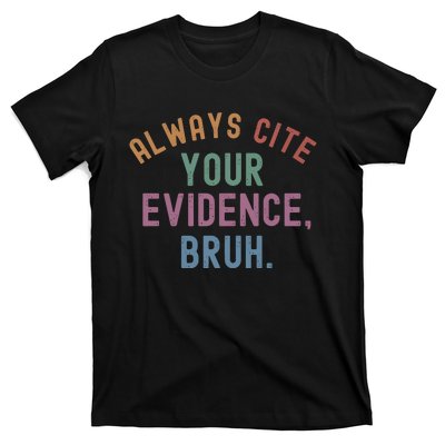 English Teacher Always Cite Your Evidence Bruh T-Shirt