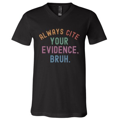 English Teacher Always Cite Your Evidence Bruh V-Neck T-Shirt