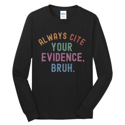 English Teacher Always Cite Your Evidence Bruh Tall Long Sleeve T-Shirt