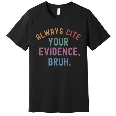 English Teacher Always Cite Your Evidence Bruh Premium T-Shirt