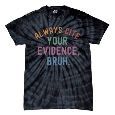 English Teacher Always Cite Your Evidence Bruh Tie-Dye T-Shirt