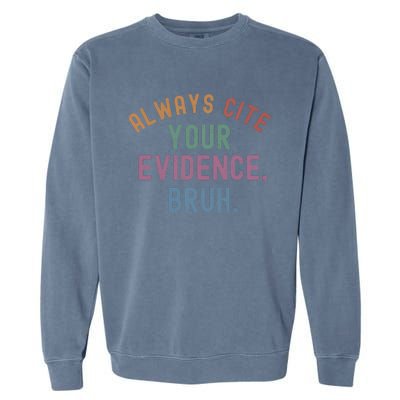 English Teacher Always Cite Your Evidence Bruh Garment-Dyed Sweatshirt