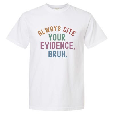 English Teacher Always Cite Your Evidence Bruh Garment-Dyed Heavyweight T-Shirt