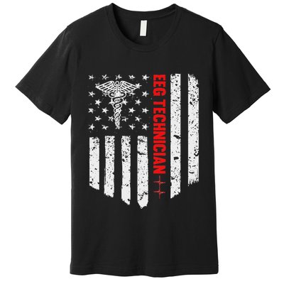 Eeg Technician American Flag Patriotic Medicine Gift Premium T-Shirt