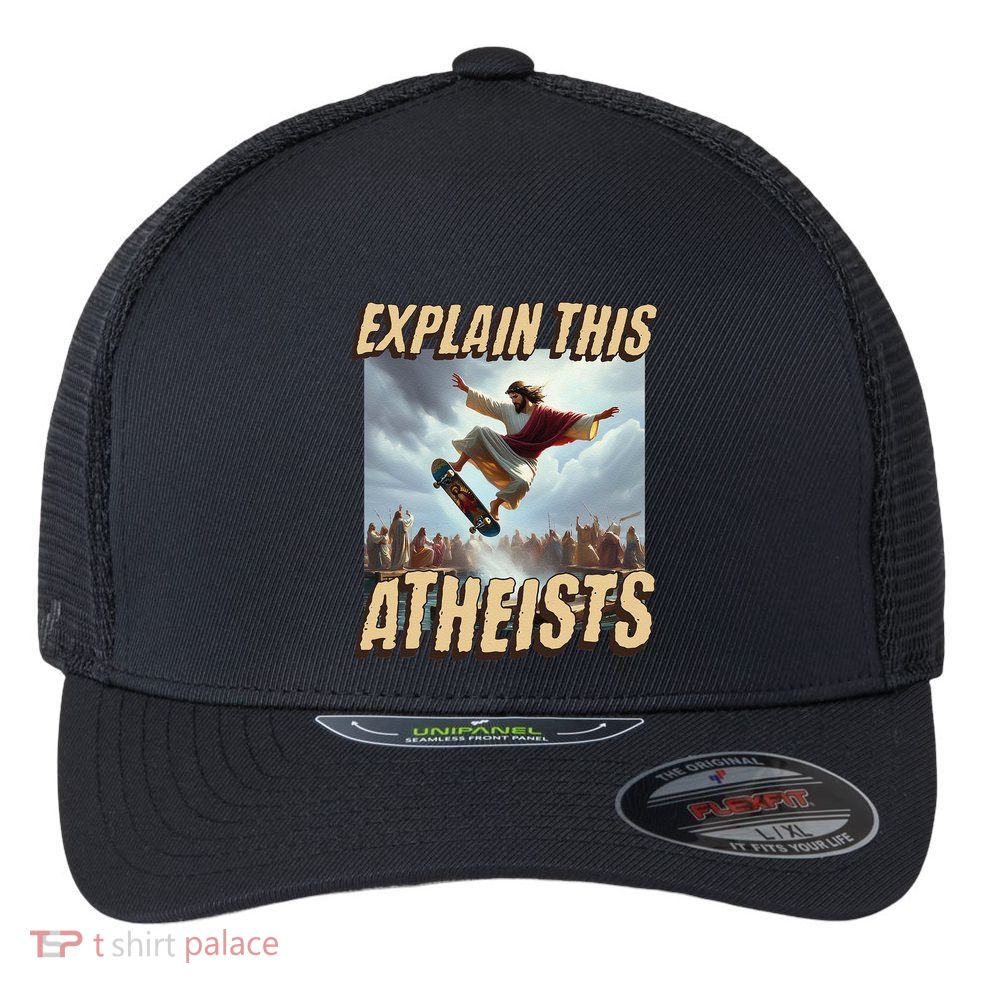 Explain This Atheists Funny Meme Jesus Skateboarding Flexfit Unipanel Trucker Cap