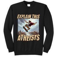 Explain This Atheists Funny Meme Jesus Skateboarding Sweatshirt