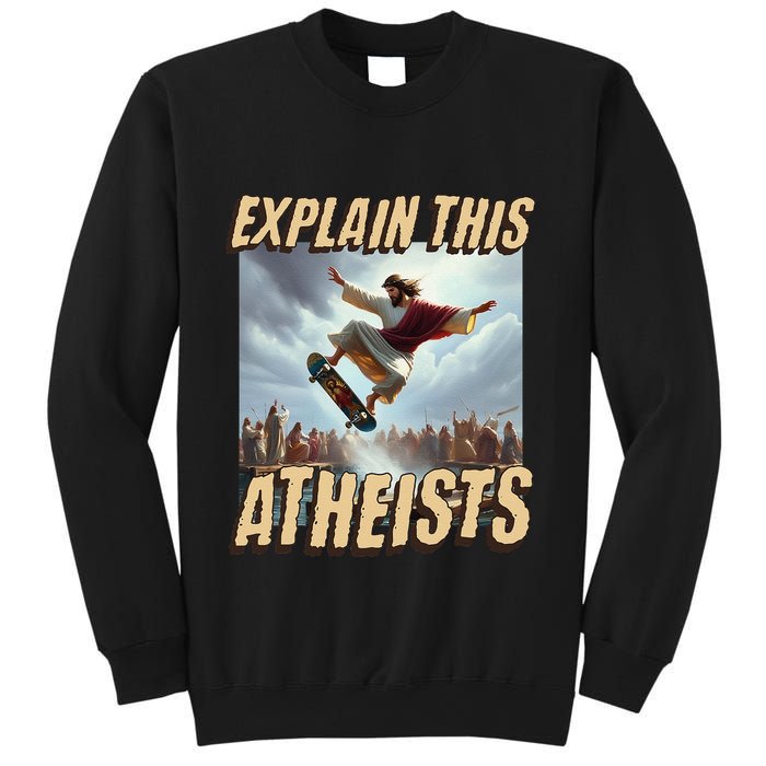 Explain This Atheists Funny Meme Jesus Skateboarding Sweatshirt
