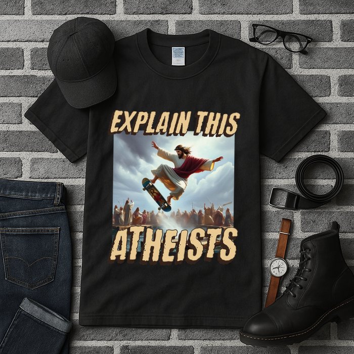 Explain This Atheists Funny Meme Jesus Skateboarding Tall T-Shirt