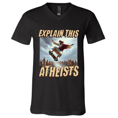 Explain This Atheists Funny Meme Jesus Skateboarding V-Neck T-Shirt