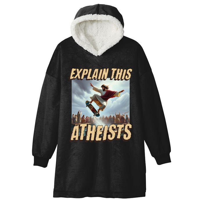 Explain This Atheists Funny Meme Jesus Skateboarding Hooded Wearable Blanket