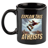 Explain This Atheists Funny Meme Jesus Skateboarding 11oz C Handle Ceramic Mug