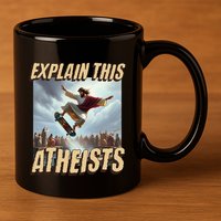 Explain This Atheists Funny Meme Jesus Skateboarding 11oz C Handle Ceramic Mug