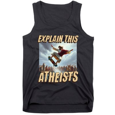 Explain This Atheists Funny Meme Jesus Skateboarding Tank Top
