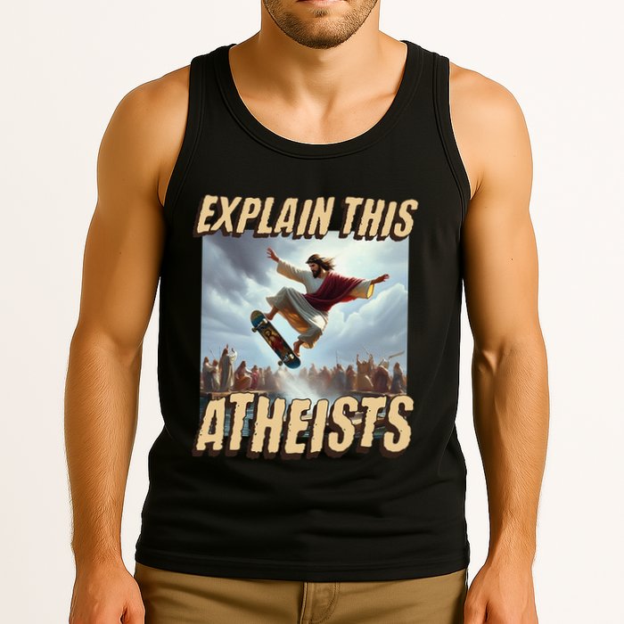 Explain This Atheists Funny Meme Jesus Skateboarding Tank Top