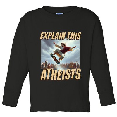 Explain This Atheists Funny Meme Jesus Skateboarding Toddler Long Sleeve Shirt