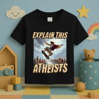 Explain This Atheists Funny Meme Jesus Skateboarding Toddler T-Shirt