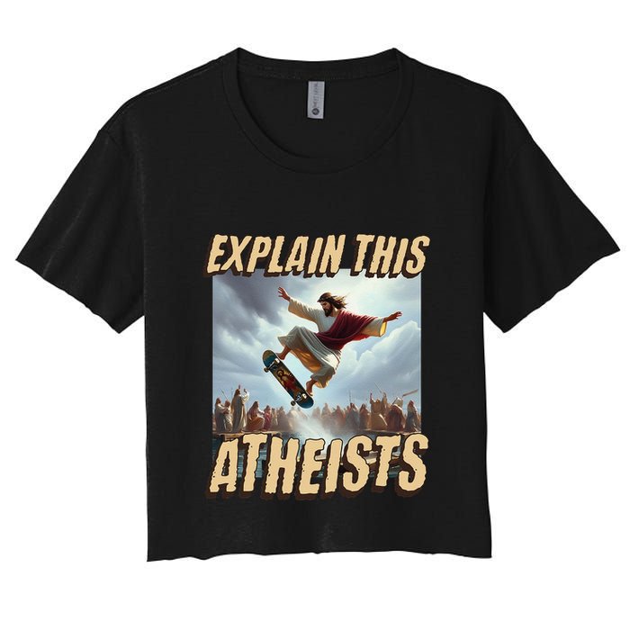 Explain This Atheists Funny Meme Jesus Skateboarding Crop Top