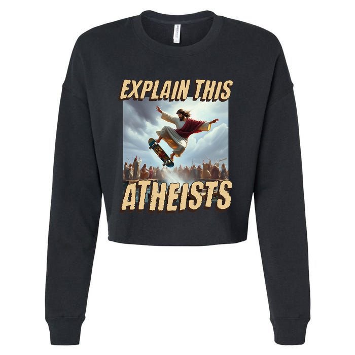Explain This Atheists Funny Meme Jesus Skateboarding Cropped Pullover Crew