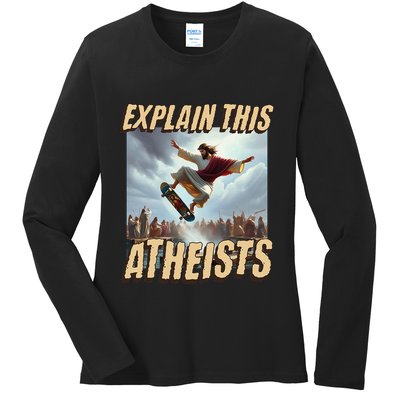 Explain This Atheists Funny Meme Jesus Skateboarding Ladies Long Sleeve Shirt